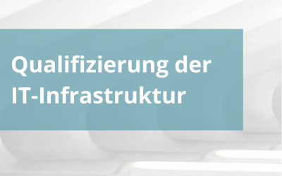 Qualifizierung der IT-Infrastruktur